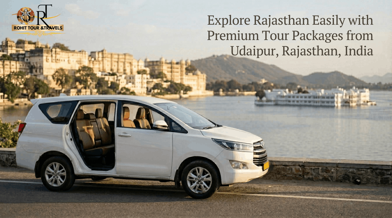 Explore Rajasthan Easily with Premium Tour Packages from Udaipur, Rajasthan, India